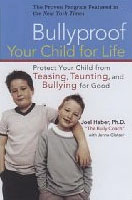 Bullyproof Your Child For Life . Dr. Joel Haber